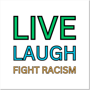 Live Laugh Fight Racism Posters and Art